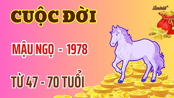 Sự Thật Cuộc Đời - Mậu Ngọ 1978 - Từ 47 Tới 70 Tuổi - Ơn Trên Ban Thưởng - Tiền Về Nhiều Ngập Nhà