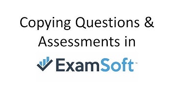 Copying Questions & Assessments in ExamSoft