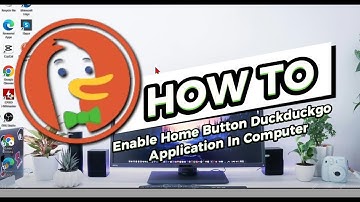 How To Enable Home Button Duckduckgo Application In Computer