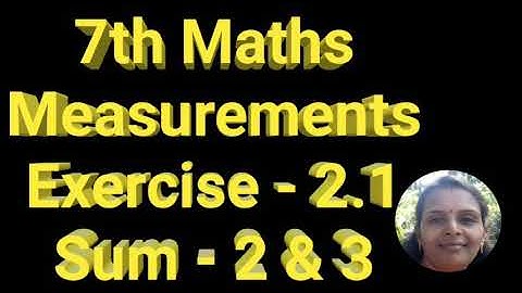 7th Maths| Measurements |Introduction| Exercise 2.1 |Sum 2 & 3