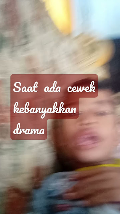 ini  cewek  kebanyakan  drama