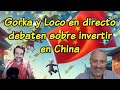 Gorka y loco en directo debaten sobre invertir en china  gorka y loco en directo22 directo