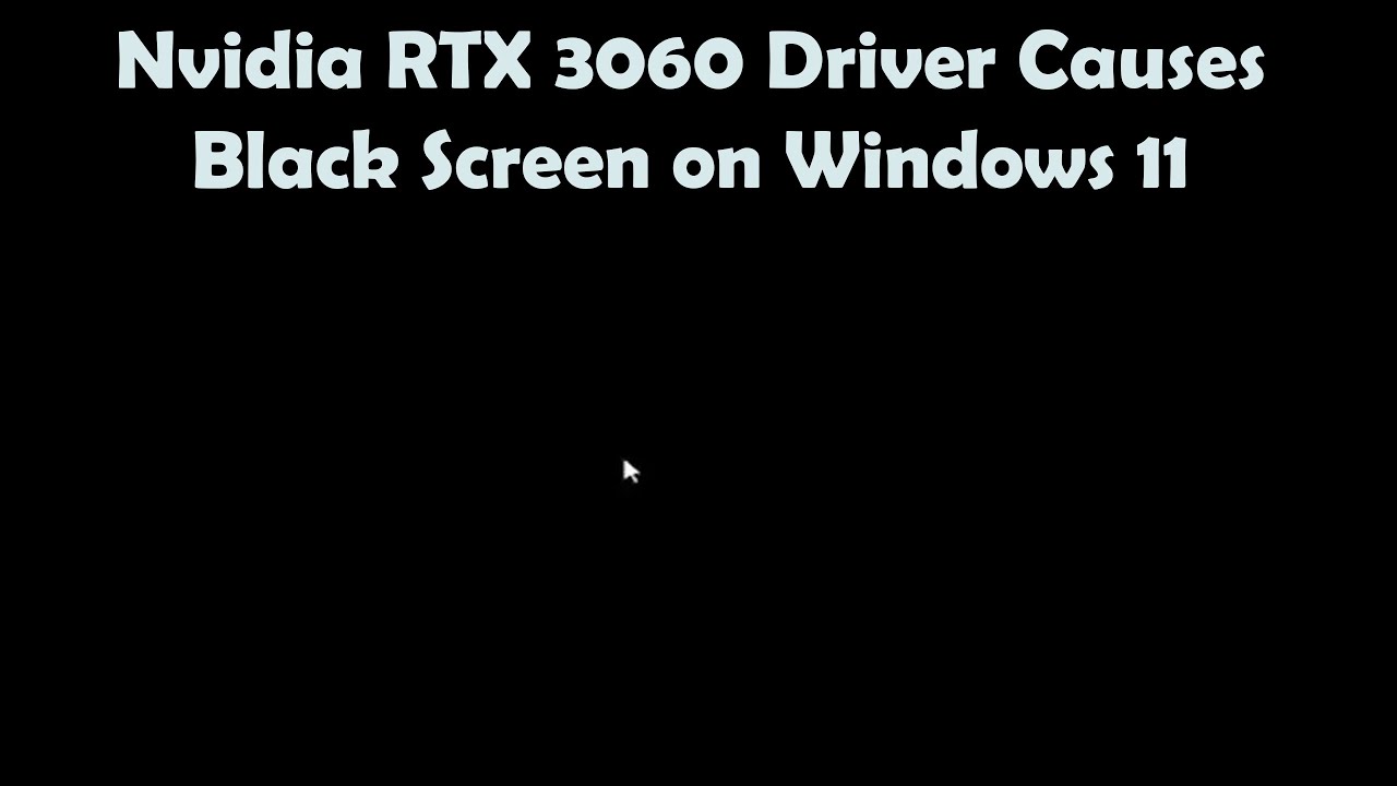 Nvidia RTX 3060 Driver Causing Black Screen? Here's How to Fix It ...
