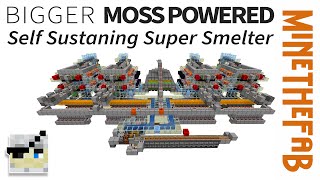 Bigger Badder (Laggier) Moss powered Super Smelter