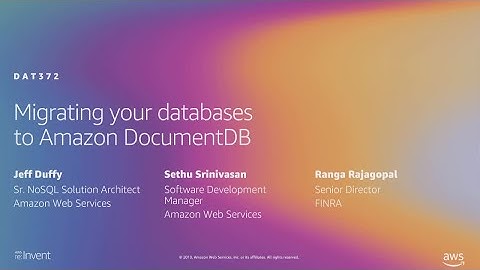 AWS re:Invent 2019: Migrating your databases to Amazon DocumentDB (DAT372)