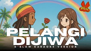d'blow - Pelangi dijiwa | KARAOKE VERSION