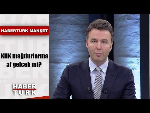 KHK mağdurlarına af gelecek mi? | Habertürk Manşet - 20 Eylül 2019