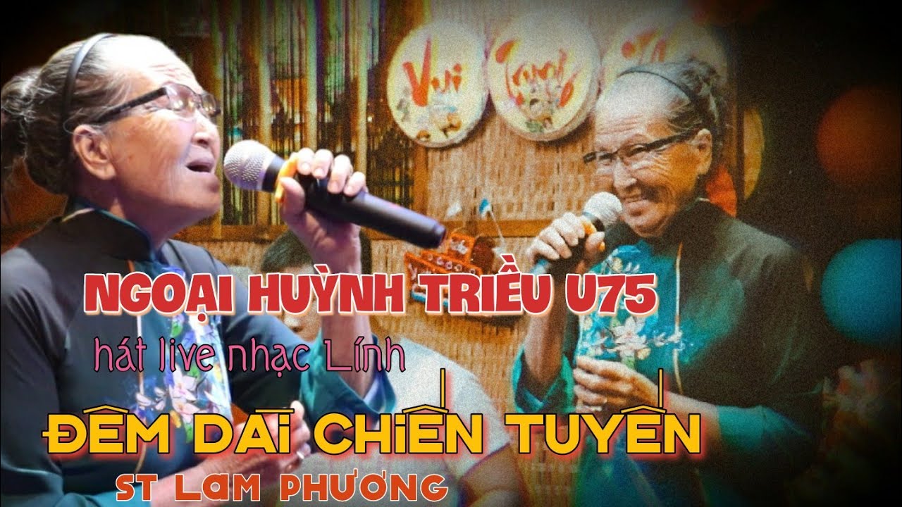 Ngoại Huỳnh Triều U75 hát Nhạc Lính quá hay & cảm xúc [Đêm Dài Chiến Tuyến st Lam Phương] #nhacxua