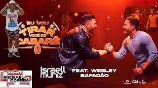 Eu Vou Tirar Voce Do Cabare - Israell Muniz Feat Wesley Safadao ( Michael Correa )