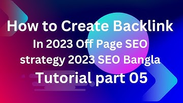 How to Create Backlink In 2023 Off Page SEO strategy 2023 SEO Bangla Tutorial part 05