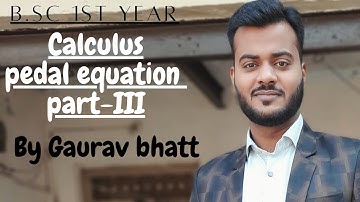 b.sc 1st year | calculus | pedal equation | part-IV | length of pole to tangent | gaurav bhatt
