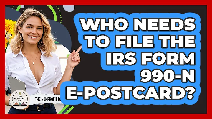 Who Needs To File The IRS Form 990-N e-Postcard?