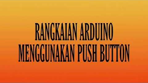 RANGKAIAN ARDUINO SEDERHANA | PUSH BUTTON