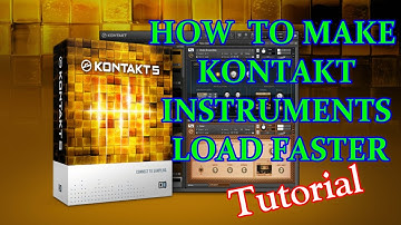 How to Make KONTAKT  Instruments Load Faster (Tutorial)