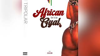 Tripolar ft. OGOB - African Gyal Anthem (Official Audio)