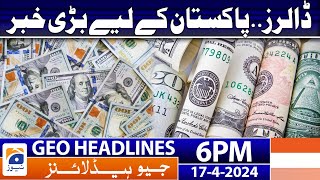 Geo News Headlines 6 PM - 𝐆𝐨𝐨𝐝 𝐍𝐞𝐰𝐬 𝐟𝐨𝐫 𝐏𝐚𝐤𝐢𝐬𝐭𝐚𝐧 | 17th April 2024