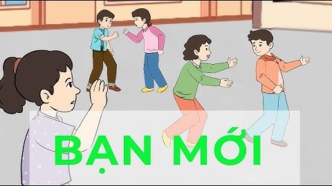 KỂ CHUYỆN: BẠN MỚI - LỚP 3 - SÁCH CÁNH DIỀU