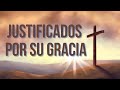 Estudio Bíblico | Justificados por su gracia - REFLEXIÓN.