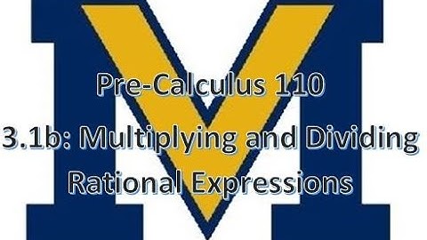 3.1b: Multiplying and Dividing Rational Expressions