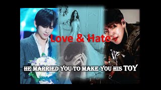 He married you to make you his toy|Love & Hate|#Vff #Taeff #jkff #btsfanfiction  #Taehyung #btsv #ff