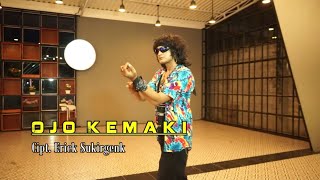 Erick Sukirgenk - Ojo Kemaki