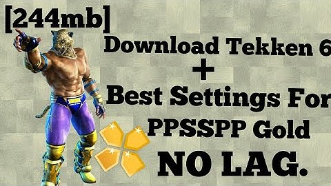 [244mb] Download Tekken 6 in Android Device+best settings for PPSSPP.NO LAG