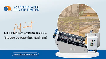 All About AKASH Blowers' Multi-Disc Screw Press | Sludge Dewatering Machine | Manufactured in India