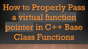 How to Properly Pass a virtual function pointer in C++ Base Class Functions