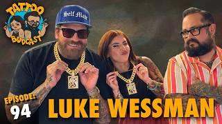 LUKE WESSMAN'S ALL OUTTA F'S: Better Clients & Job Stopper Tattoos | ep.94 | NY Ink Miami Ink XGames