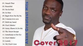 Akon Greatest Hits Cover 2017 || Akon Non Stop Songs 2017 || Akon Best Songs Ever