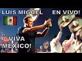 Luis Miguel - VIVA MEXICO - En Vivo!