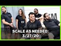 Scale As Needed LIVE: 3/27/20