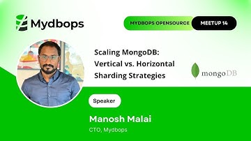 Scaling MongoDB: Vertical vs. Horizontal Sharding Strategies - Mydbops Meetup 14