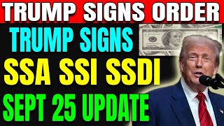 Trump Signs Social Security Executive Order –Big September 25th Update for SSA, SSI &amp; SSDI Payments!
