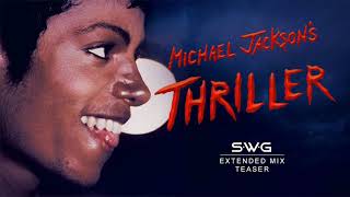 [TEASER] - THRILLER (SWG Extended Mix) - MICHAEL JACKSON