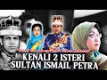“Saya tetap tuntut hak sebagai isteri Tuanku”‼️ Kenali 2 isteri Sultan Kelantan  Sultan Ismail Petra