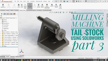 SOLID WORKS  MILLING MACHINE TAIL  STOCK FINAL ASSEMBLY