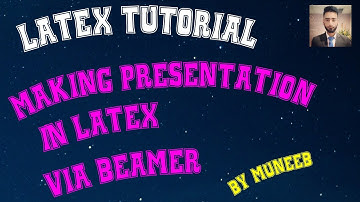 How to Make Presentation Using Latex via Beamer | Tutorial # 06