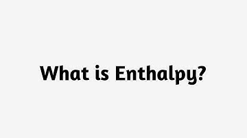 What is Enthalpy  ?