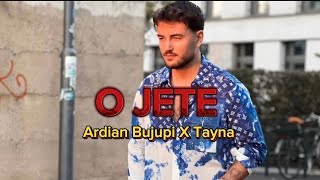 ARDIAN BUJUPI X TAYNA - O JETE