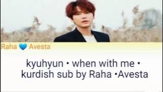Kyuhyun - when with me { KURDISH SUB } by • Raha • Avesta •
