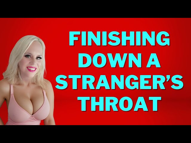 Finishing down a Stranger\'s Throat - Matt & Bianca