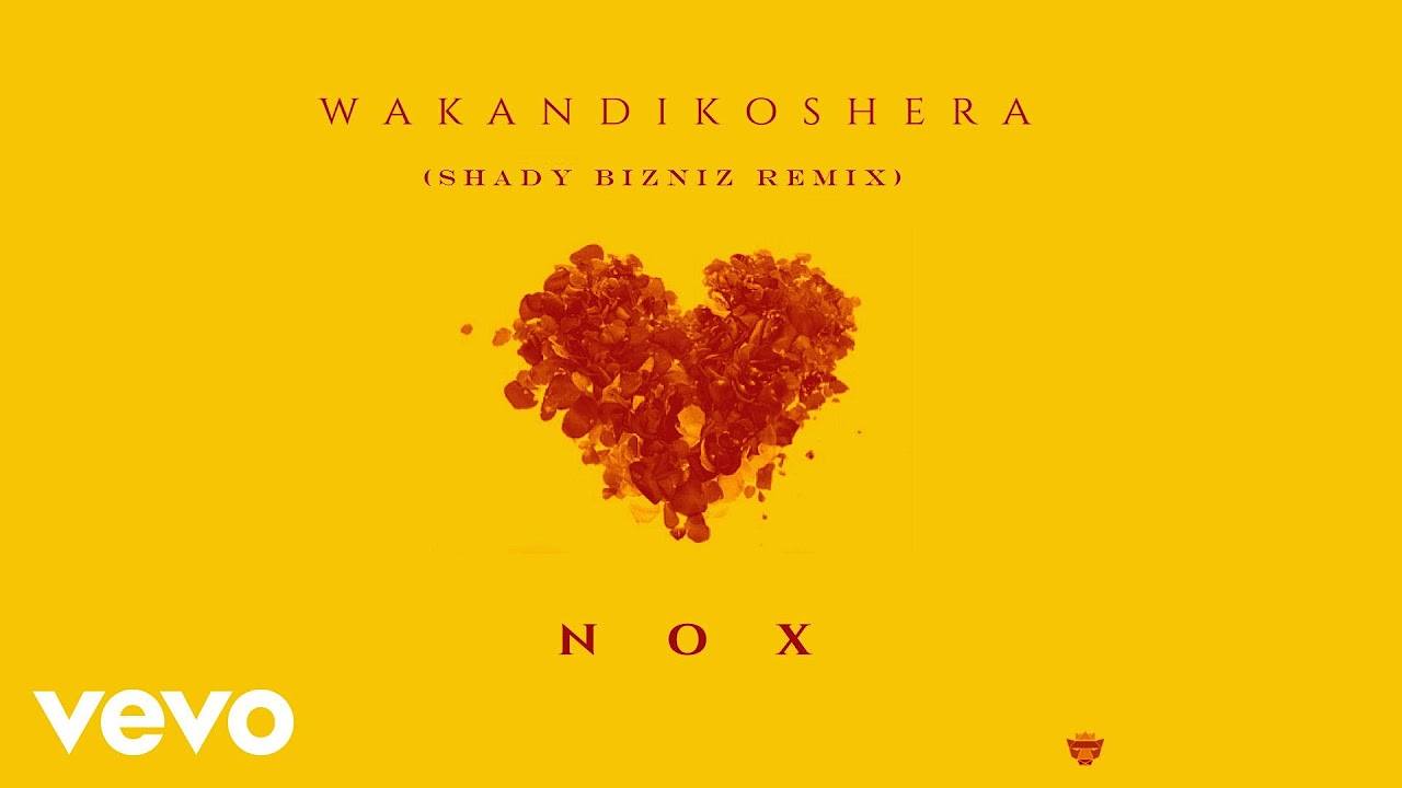 Nox   Wakandikoshera Shady Bizniz Remix ft Shady Bizniz