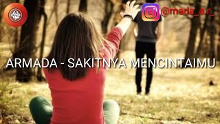 Download Lagu Lirik lagu ARMADA - SAKITNYA MENCINTAIMU MP3