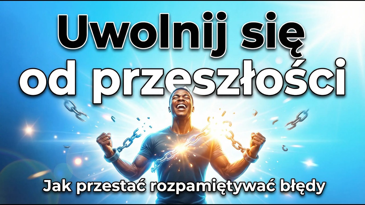 Uwolnij się od przeszłości — jak przestać rozpamiętywać błędy