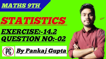 CH - 14 | STATISTICS | EXERCISE : 14.2 | QUESTION NO. 2 #class9maths #pankajgupta  #statistics