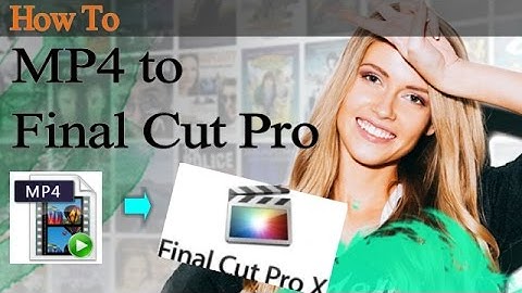 How to Convert MP4 Files to Final Cut Pro Supported Format [iMedia Converter Deluxe]