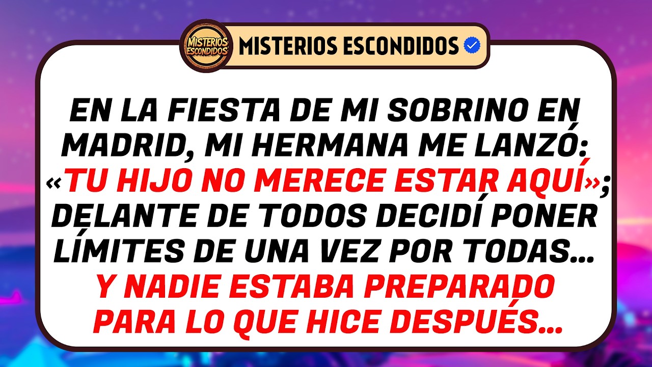 Mi Hermana Dijo: «Tu Hijo No Merece Asistir Al Cumpleaños De Mi Hijo». Esto Fue Después De Que Yo...