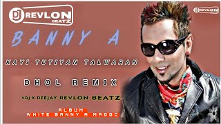 KAYI TUTIYAN TALWARAN ( DHOL REMIX ) VDJ X DEEJAY REVLON BEATZ | BANNY A X WHITE BANNY A MAGIC 2025