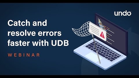 How to catch & resolve errors faster with the UDB debugger